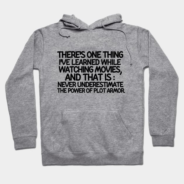 Never underestimate plot armor Hoodie by mksjr